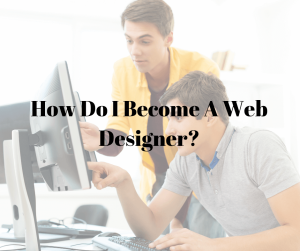 how do i become a web designer_max technical training