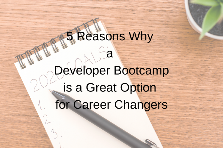 5 Reasons Why a Developer Bootcamp is a Great Option for Career Changers