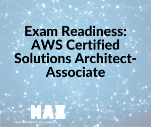 AWS certified solutions architect associate_MAX technical training