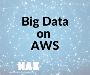 big data on AWS_MAX technical training