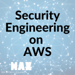 security engineering on AWS_MAX technical training